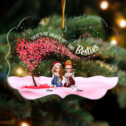 There's No Greater Gift Than Besties - Personalized Transparent Ornament - Gift For Sister, Besties or Friend