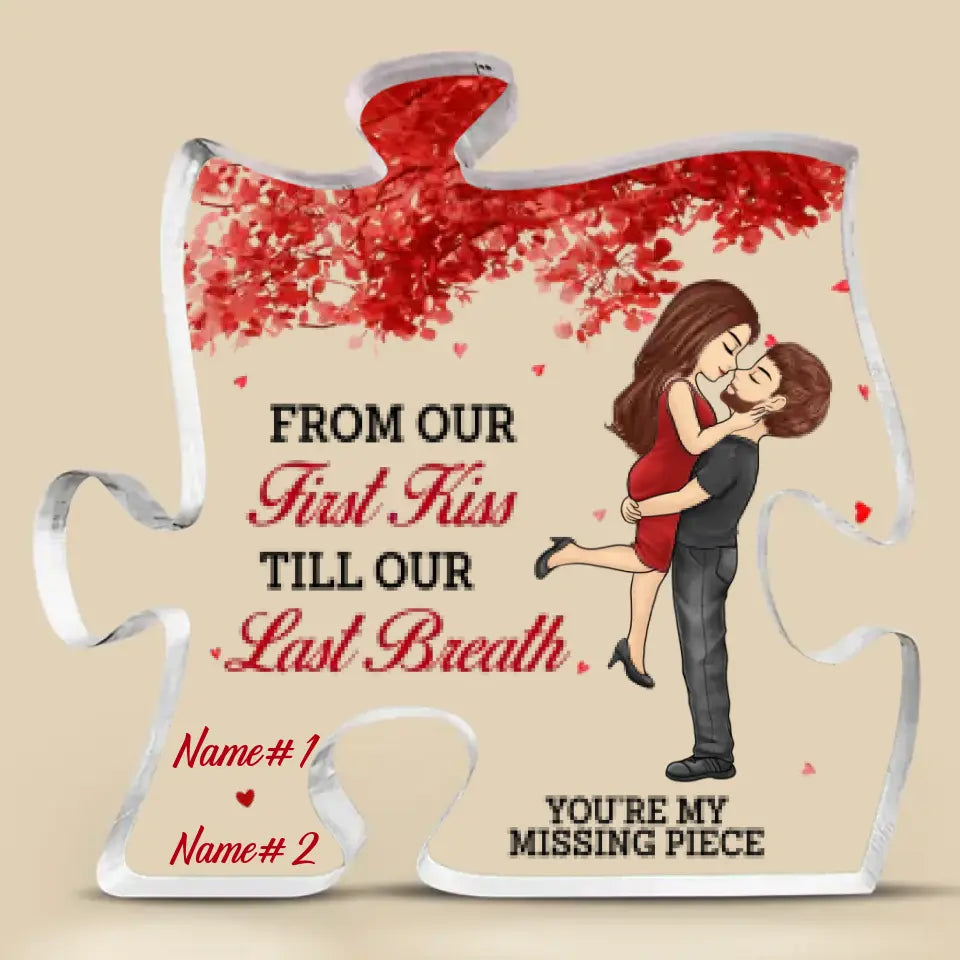 From Our First Kiss Till Our Last Breath - Couple Personalized Custom Puzzle Shaped Acrylic Plaque - Christmas Gift For Husband Wife, Anniversary