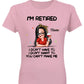 I‘m Retired You Can’t Make Me Retirement Gift Personalized Shirt