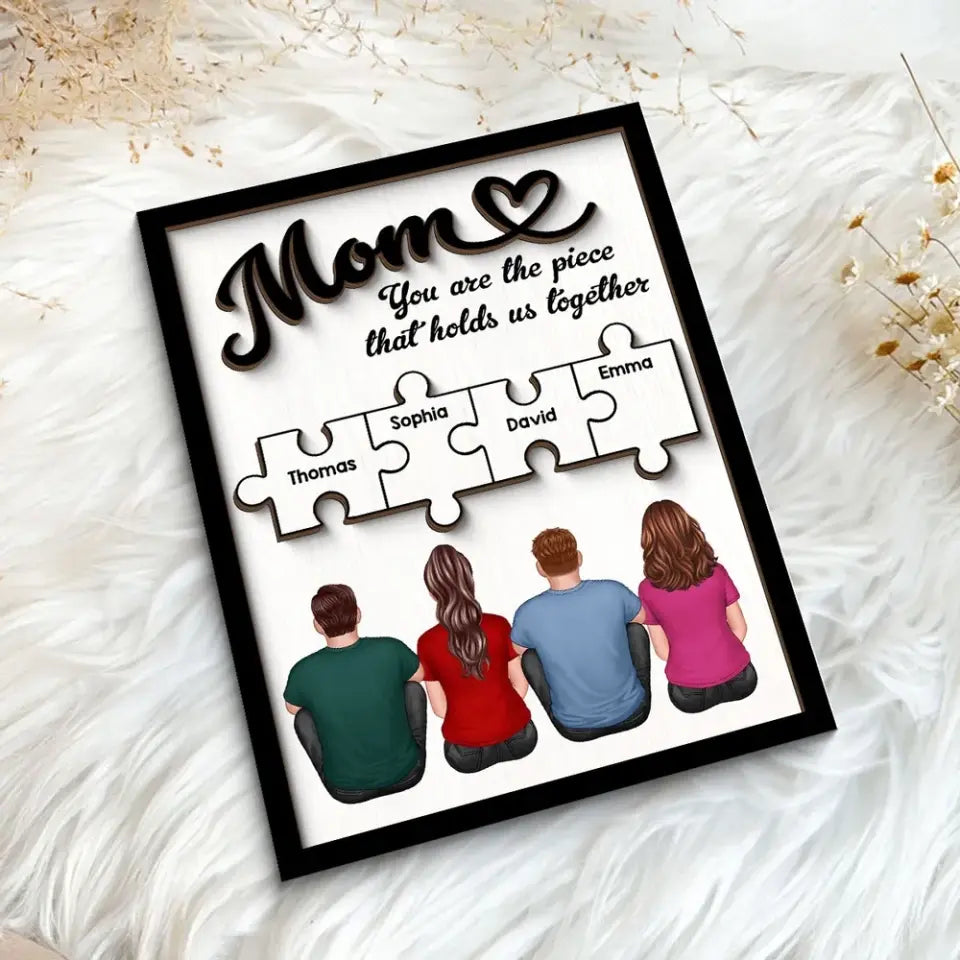 Mom You Are The Piece That Holds Us Together Personalized 2-Layer Wooden Plaque