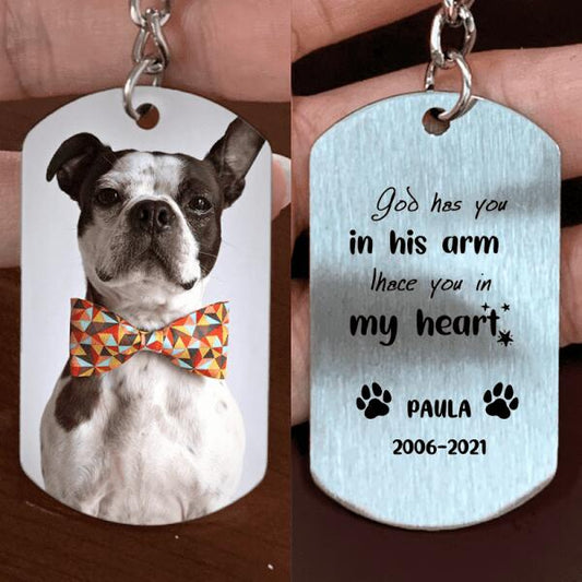 God has you in his arm i hace you in  my  heart- Pet Dog Memorial Keychain