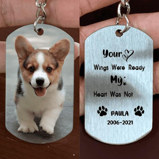 Your Wings Were Ready My Heart Was Not- Pet Dog Memorial Keychain