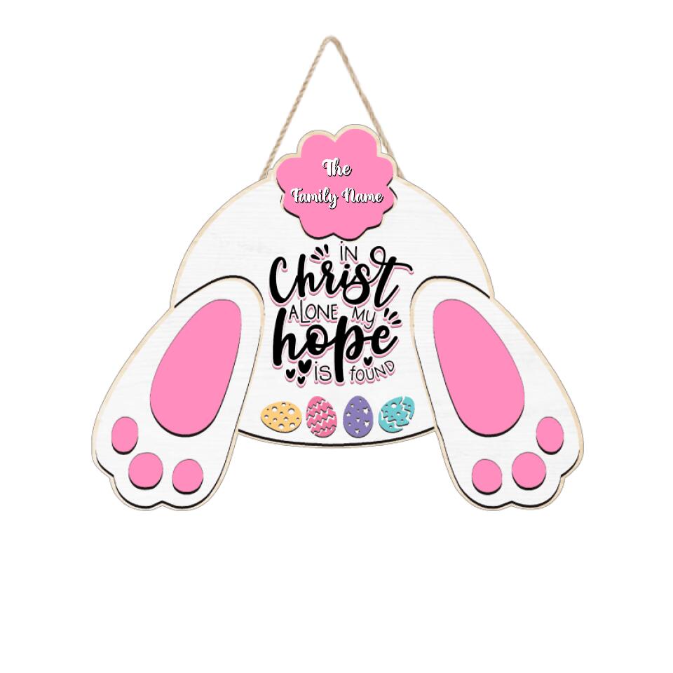 In Christ Alone,My Hope Is Found - Personalized Funny Rabbit Wooden Door Sign