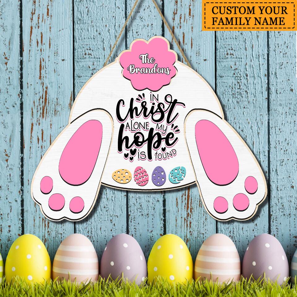 In Christ Alone,My Hope Is Found - Personalized Funny Rabbit Wooden Door Sign