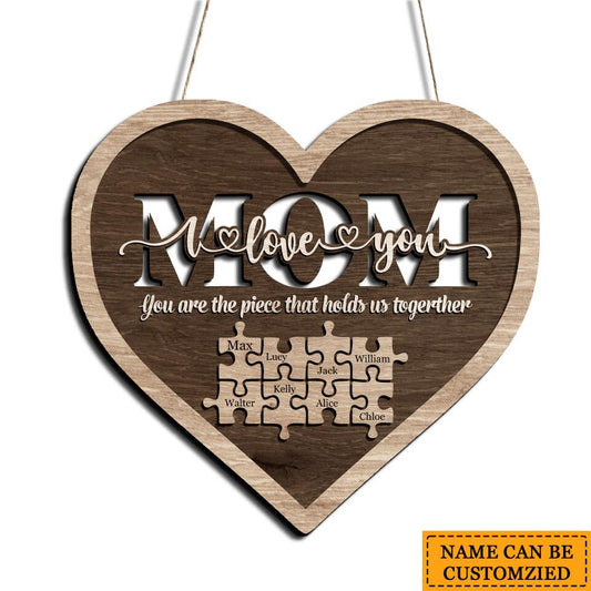 Mom,You Are The Piece That Holds Us Together - Personalized Mother's Day Gift Wooden Wall Sign