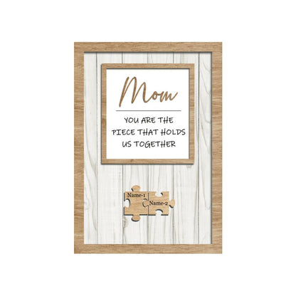 You Are The Piece That Holds Us Together - Personalized Wooden Frame Mother's Day Gift