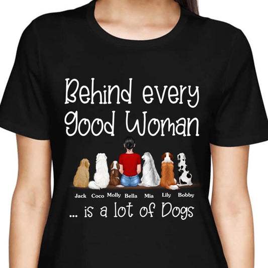 Behind Good Woman Is A Lot Of Dogs Back View Sitting Girl & Dog Personalized Shirt - Gift For Dog Lover