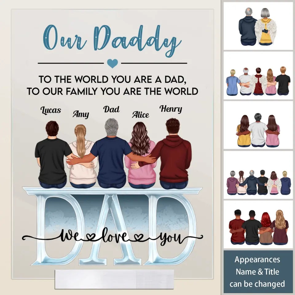 Daddy Everything We Are Because Of You - Personalized Acrylic Plaque