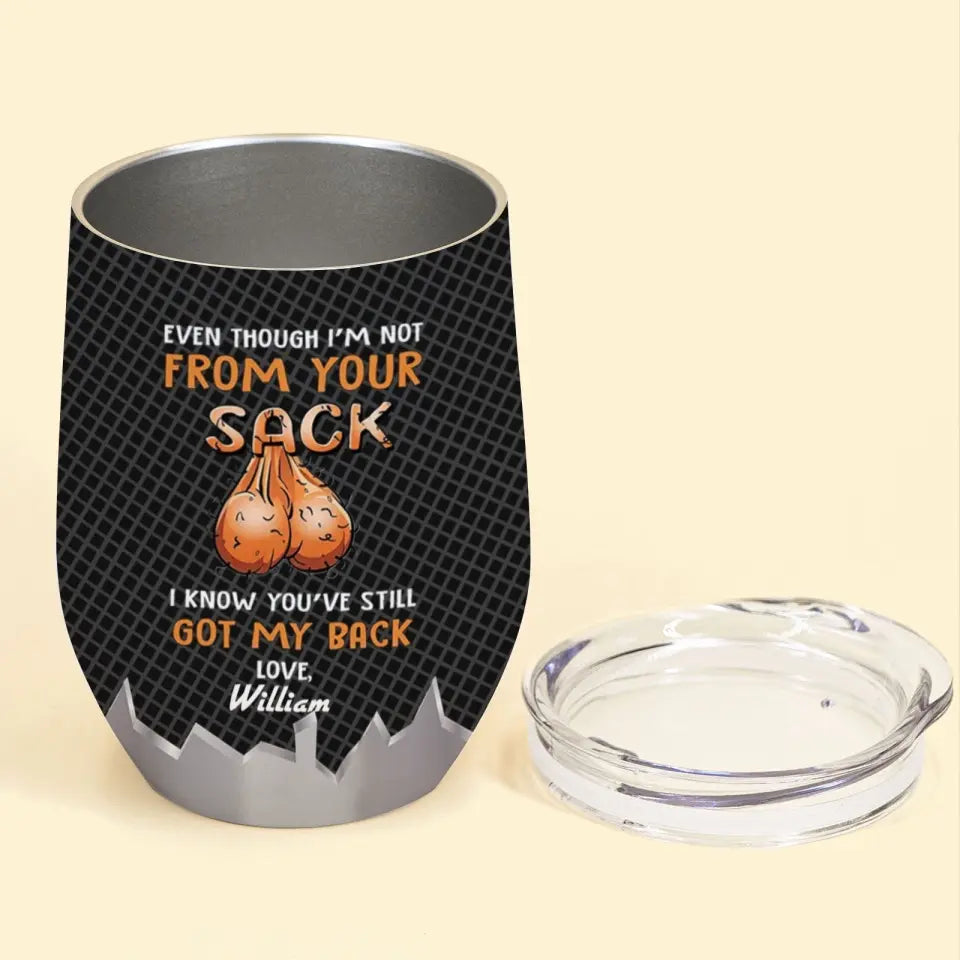 PERSONALIZED MUG: Perfect Father's Day Gift For Dad - Even Though I'm Not From Your Sack I Know You Still Have My Back Tumbler
