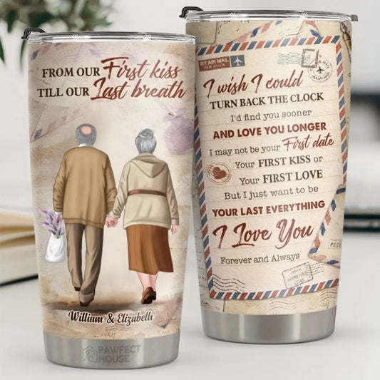 Love You Forever And Always Just Want To Be Your Last Everything - Personalized Tumbler - Gift For Couple, Husband Wife, Anniversary, Engagement, Wedding, Marriage Gift