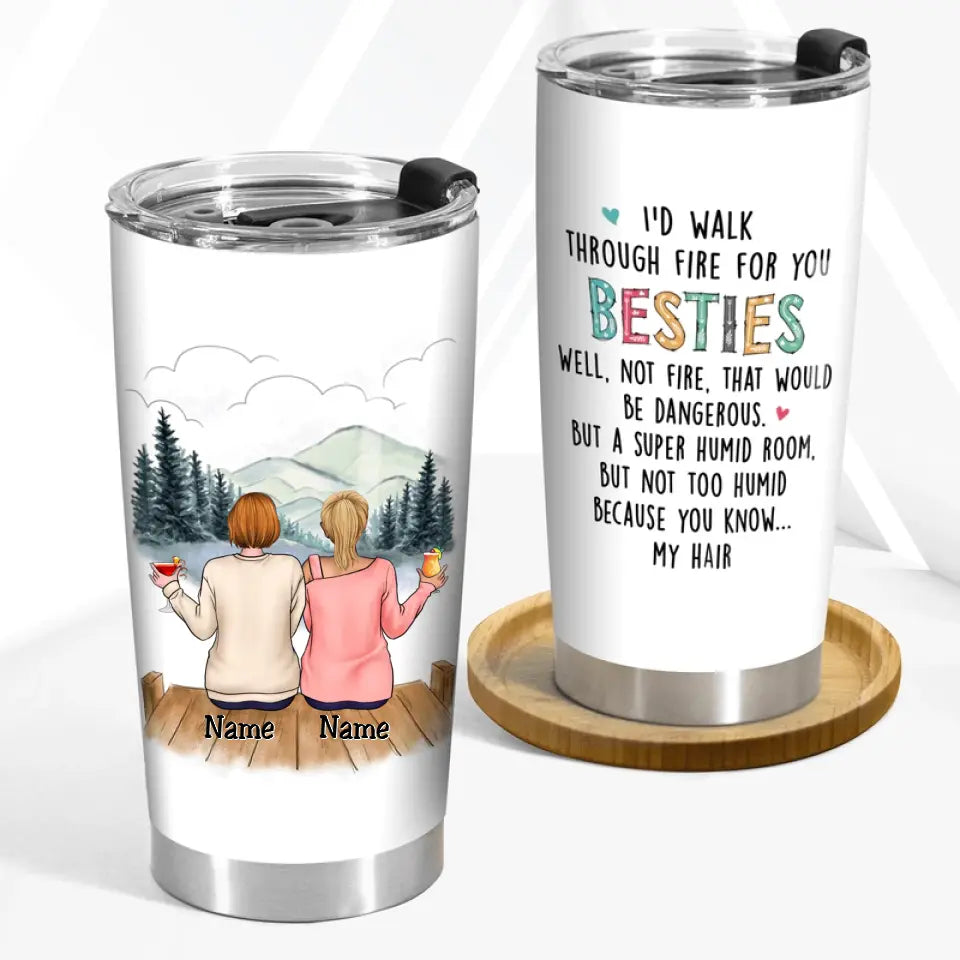 Family - I'd Walk Through Fire For You Sisters - Personalized Tumbler