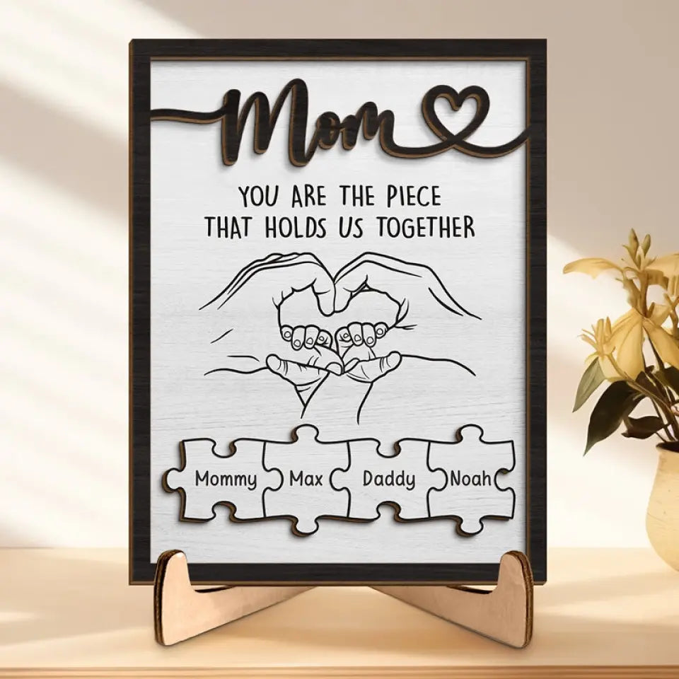 You're The Piece That Holds Us Together - Family Personalized Custom 2-Layered Wooden Plaque With Stand - House Warming Gift For Mom, Grandma