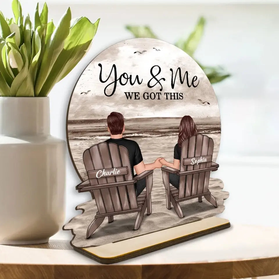 You & Me We Got This Couple Back View Sitting At Beach Landscape Personalized Standing Wooden Plaque