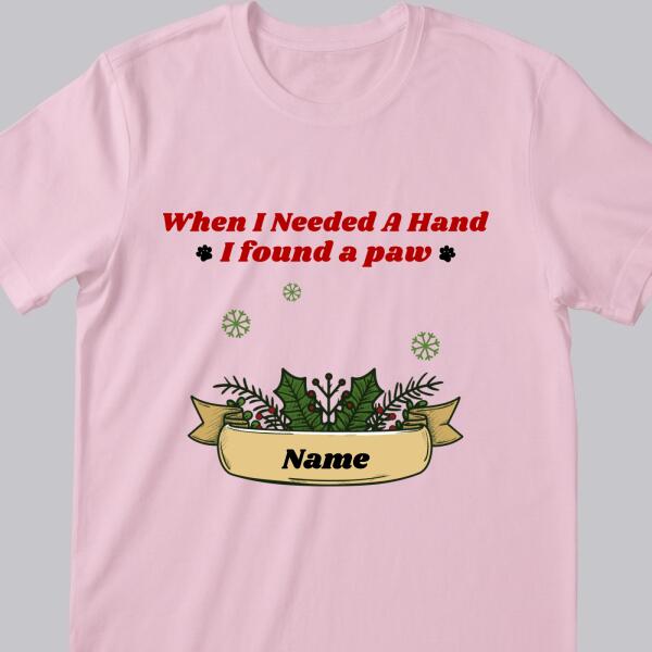 When I Needed A Hand I Found A Paw - Personalized Cat&Dog Christmas T-shirt