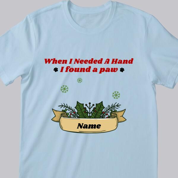 When I Needed A Hand I Found A Paw - Personalized Cat&Dog Christmas T-shirt