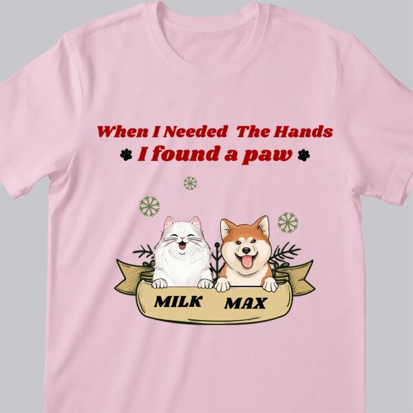 When I Needed A Hand I Found A Paw - Personalized Cat&Dog Christmas T-shirt