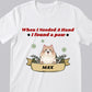 When I Needed A Hand I Found A Paw - Personalized Cat&Dog Christmas T-shirt