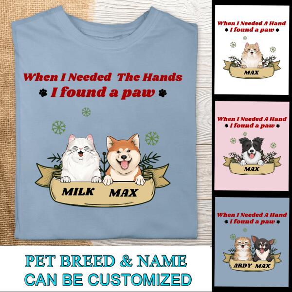 When I Needed A Hand I Found A Paw - Personalized Cat&Dog Christmas T-shirt