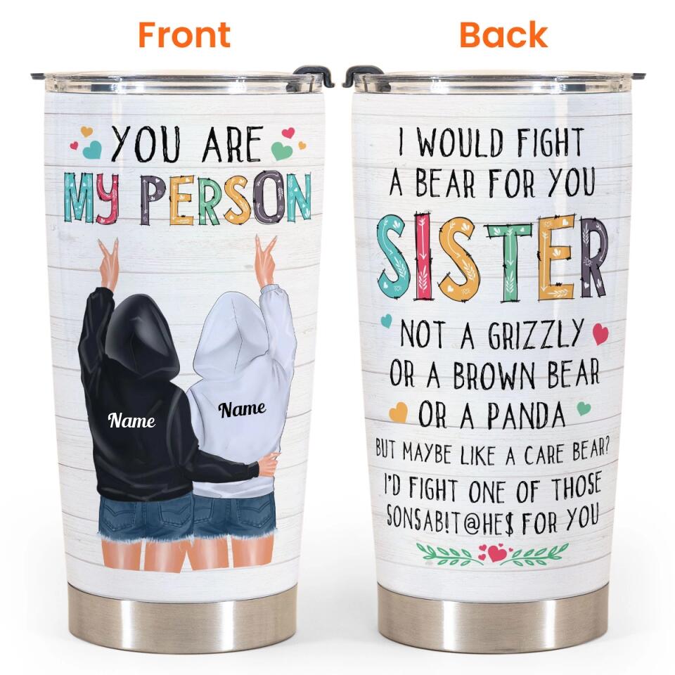 I Would Fight A Bear For You Hoodie Girls - Personalized Tumbler Cup - Birthday Gift For Bestie, Sister, Sista