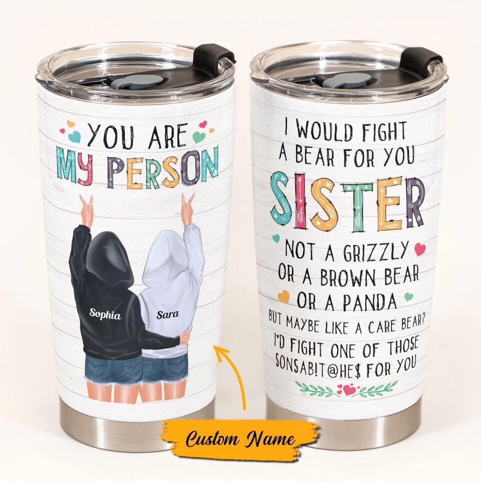 I Would Fight A Bear For You Hoodie Girls - Personalized Tumbler Cup - Birthday Gift For Bestie, Sister, Sista