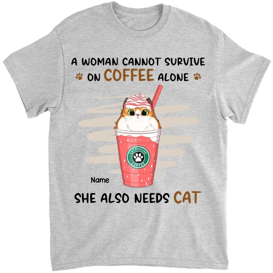 A Woman Cannot Survive On Coffee Alone - Cat Personalized Custom Unisex T-shirt, Hoodie, Sweatshirt - Mother's Day, Gift For Pet Owners, Pet Lovers