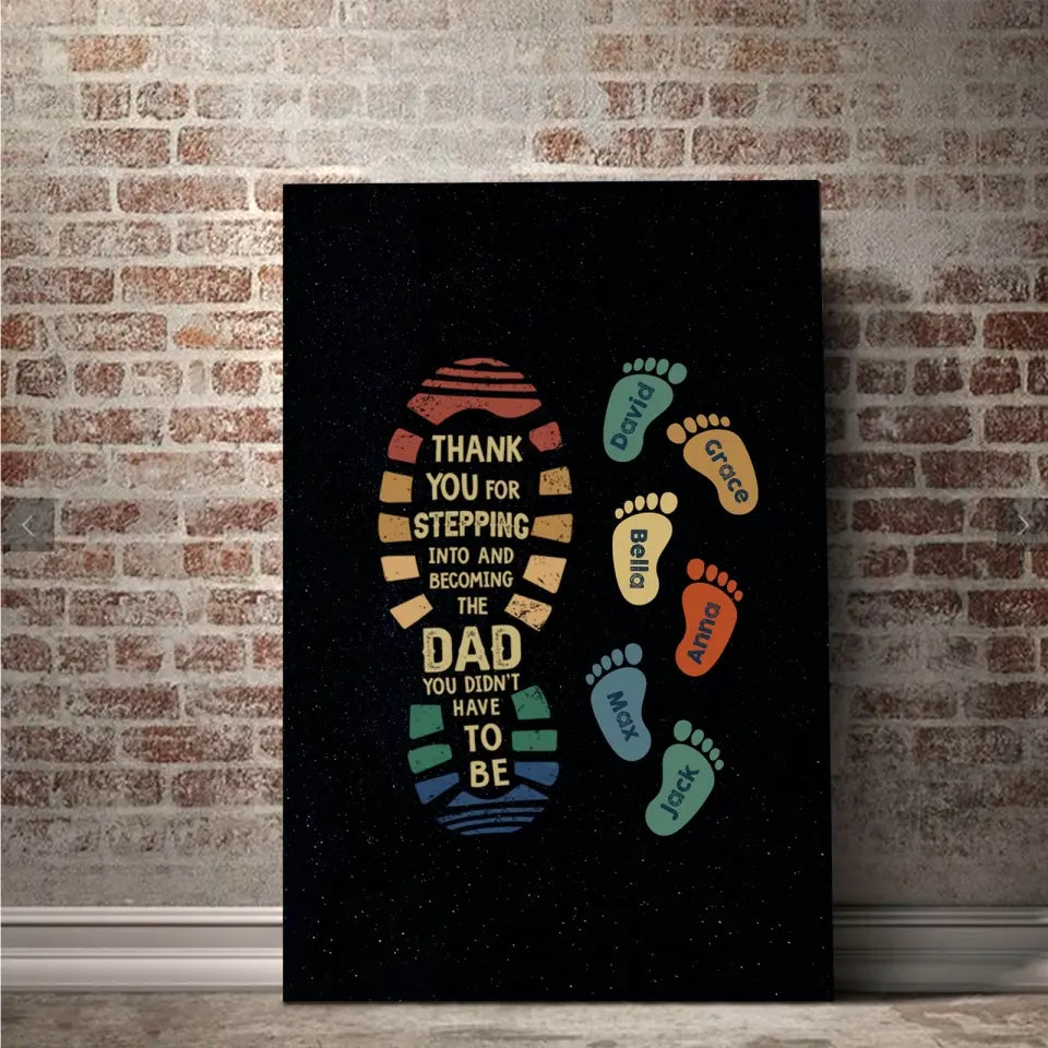 Thank You for Stepping Into and Becoming the DAD- Personalized Family Canvas - Gifts for Dad, Grandpa - Father's Day Gift
